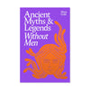 Book cover of 'Ancient Myths & Legends Without Men' by Mara Gold with a purple background and orange design.