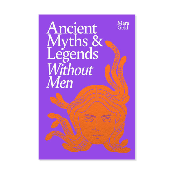 Book cover of 'Ancient Myths & Legends Without Men' by Mara Gold with a purple background and orange design.