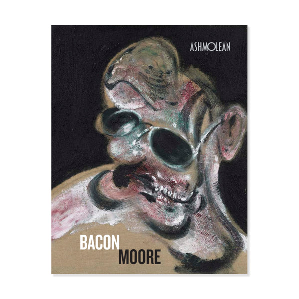 Book cover with Francis Bacon artwork Portrait of Man With Glasses which resembles a skull with sunglasses and the text 'Bacon Moore' and 'Ashmolean'