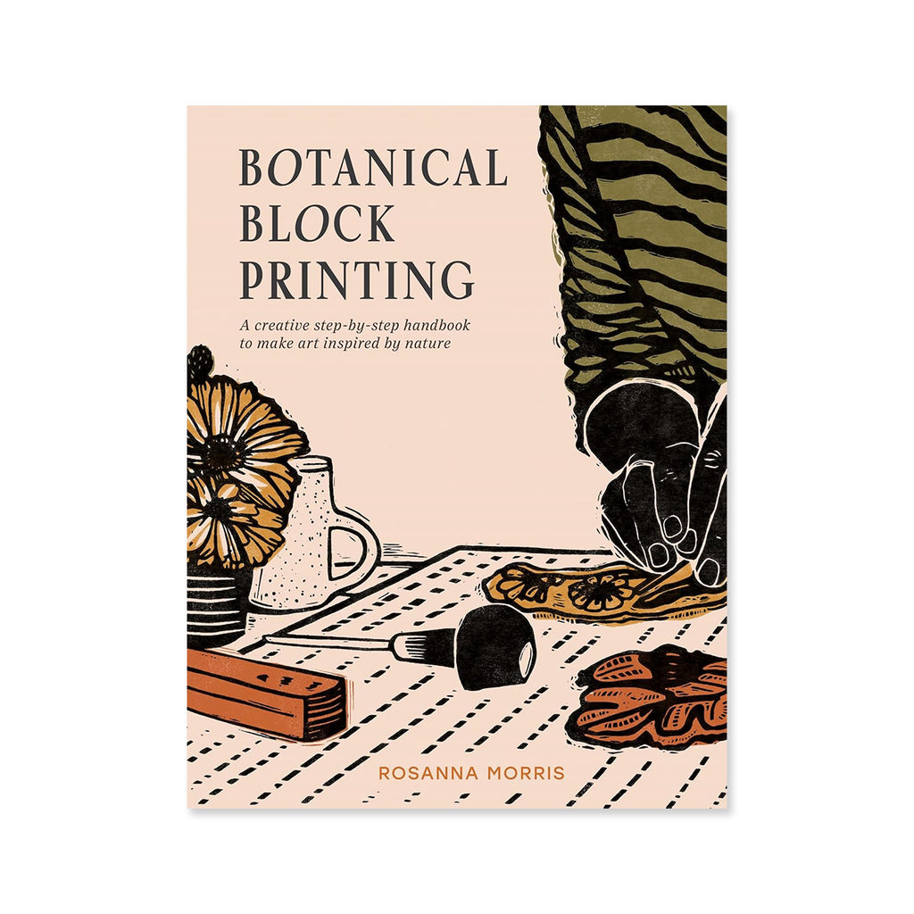 Botanical Block Printing: A Creative Step-by-Step Handbook to Make Art Inspired by Nature.