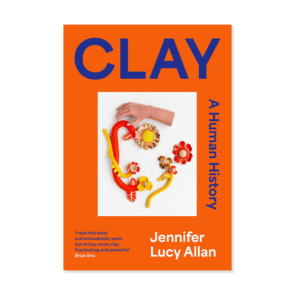 Book cover of 'CLAY: A Human History' by Jennifer Lucy Allan with clay sculptures on an orange background.