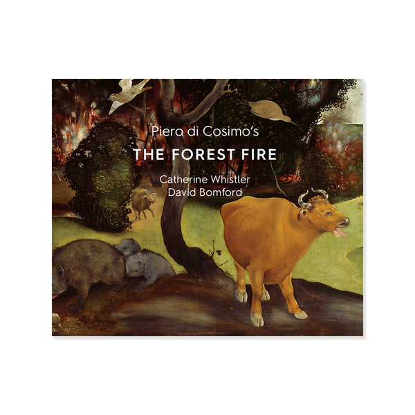 Book cover for 'The Forest Fire' by Catherine Whistler and David Bomford, featuring a reproduction of Piero di Cosimo's painting 'The Forest Fire' with a brown cow in the foreground, dark trees, and flames in the background.