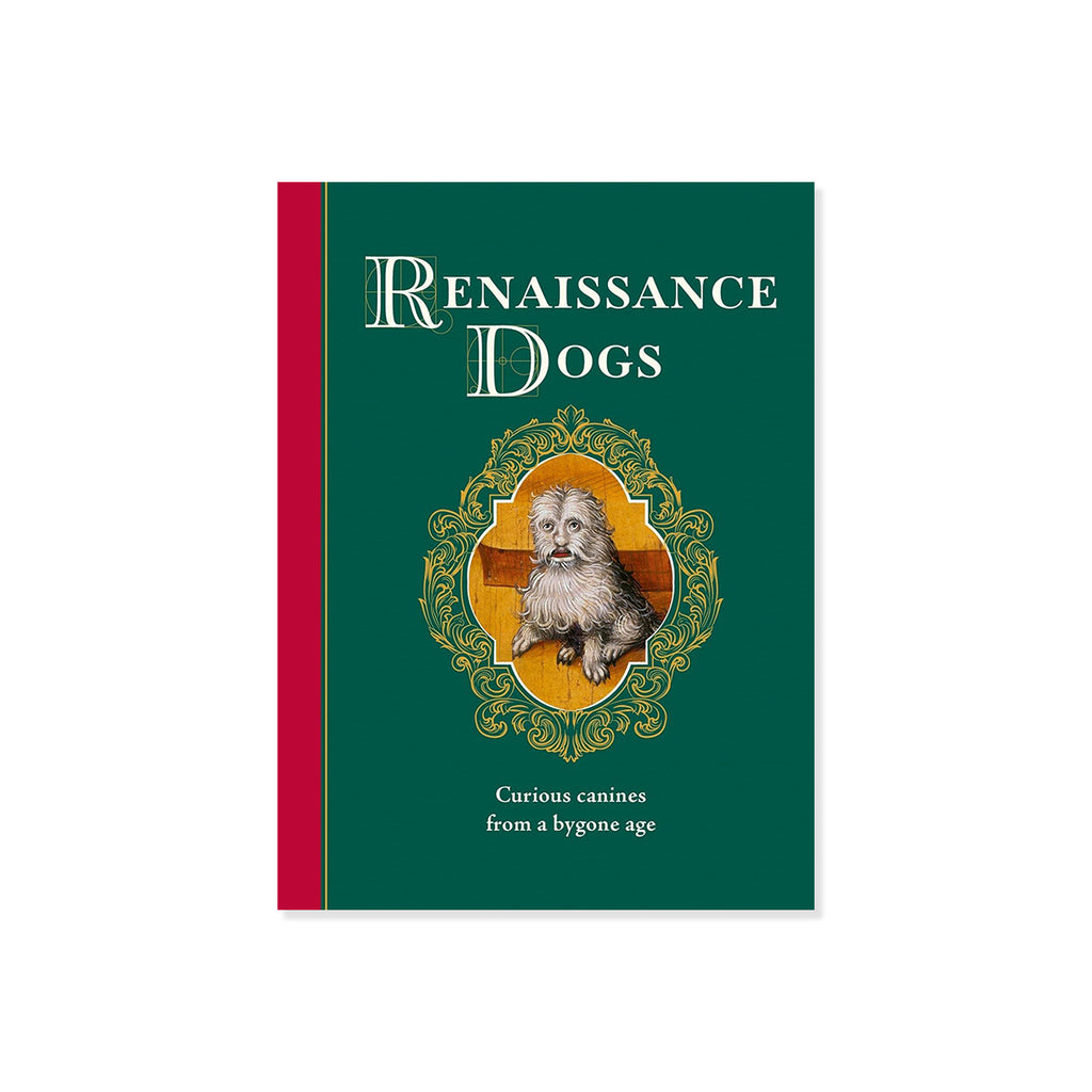 A book titled 'Renaissance Dogs: Curious canines from a bygone age' with a dark green cover, a red spine band, and an ornate gold frame around a vintage-style illustration of a dog.