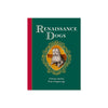 A book titled 'Renaissance Dogs: Curious canines from a bygone age' with a dark green cover, a red spine band, and an ornate gold frame around a vintage-style illustration of a dog.