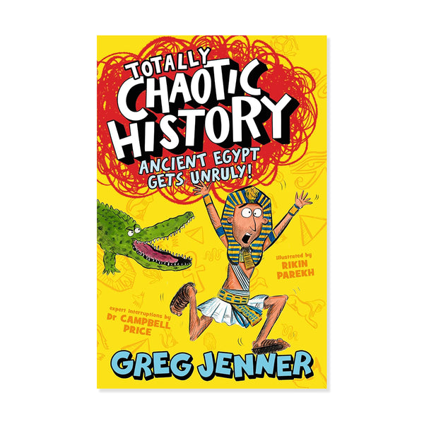 Book cover for Greg Jenner Totally Chaotic History, Ancient Egypt edition with pharaoh being chased by Nile crocodile cartoon illustrations on a white background