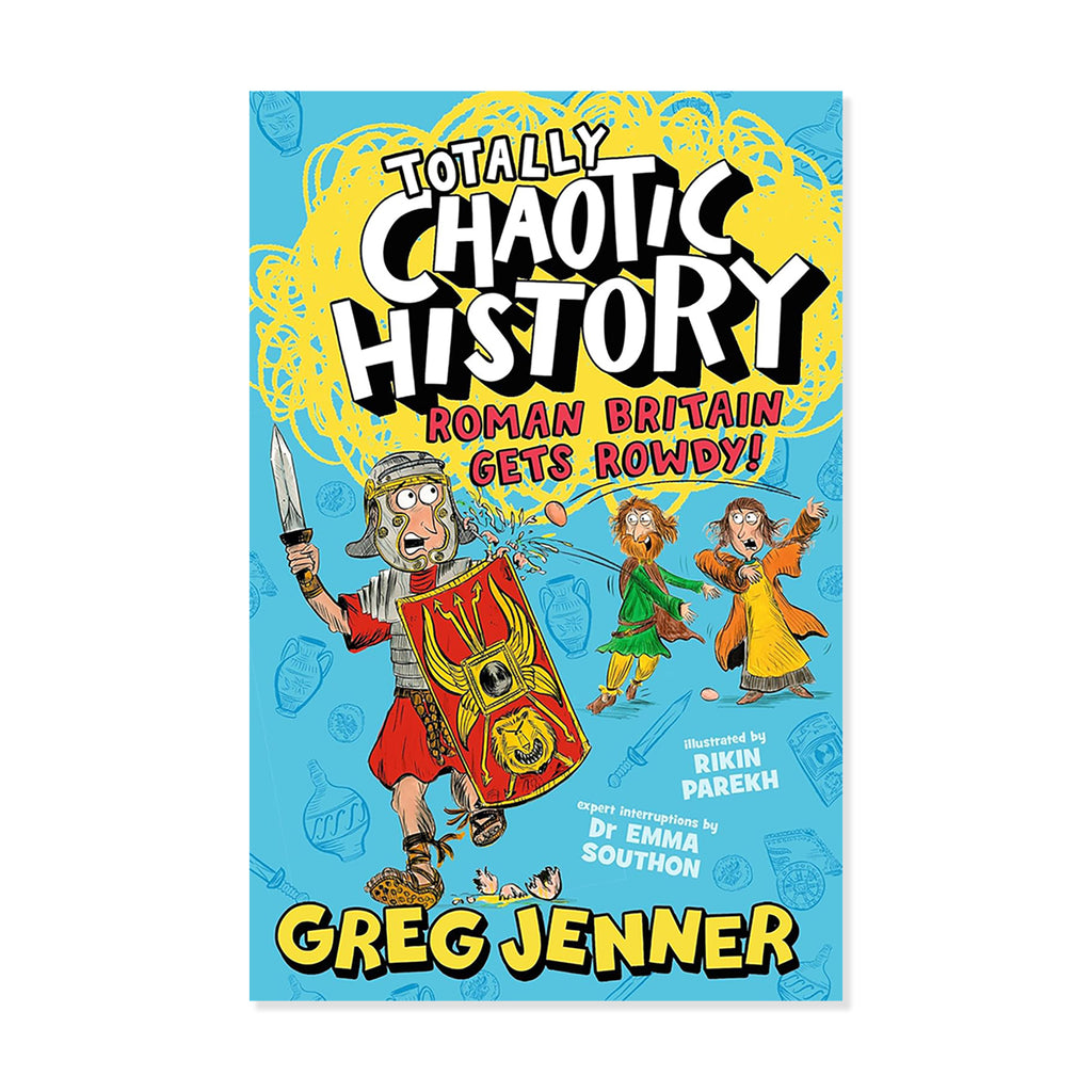Book cover of 'Totally Chaotic History: Roman Britain Gets Rowdy!' by Greg Jenner with cartoon characters on a blue and yellow background.