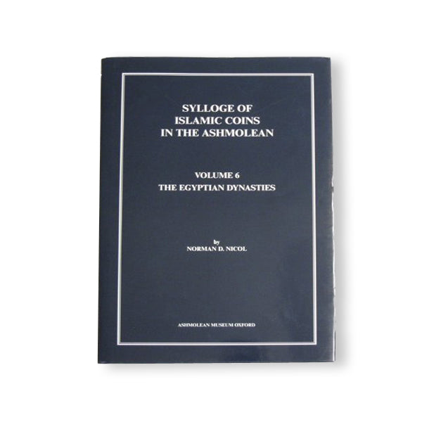 Sylloge Of Islamic Coins In The Ashmolean Volume 6